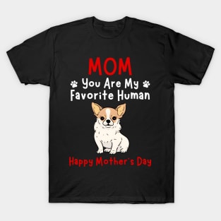 Chihuahua Mom You Are My Favorite Hu HapMother'S Day T-Shirt